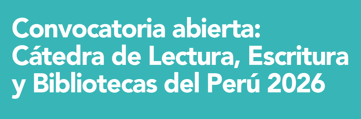 Convocatoria abierta: Cátedra de Lectura, Escritura y Bibliotecas del Perú 2026